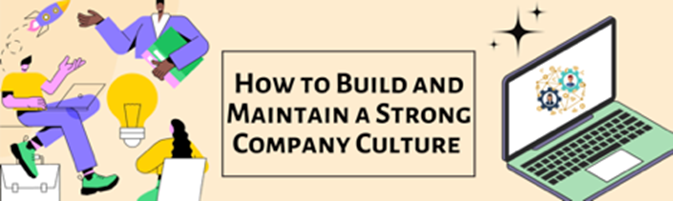How to Build and Maintain a Strong Company Culture